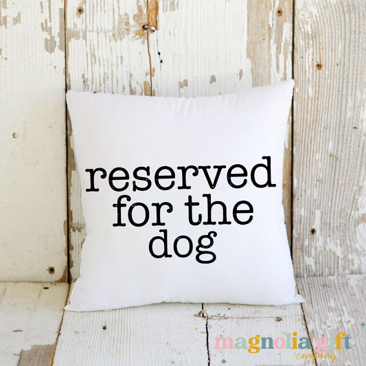 Reserved For The Dog Pillow