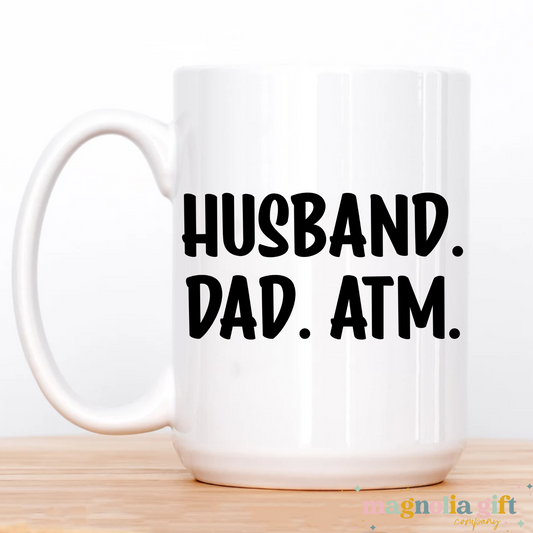 Husband. Dad. ATM. Coffee Mug