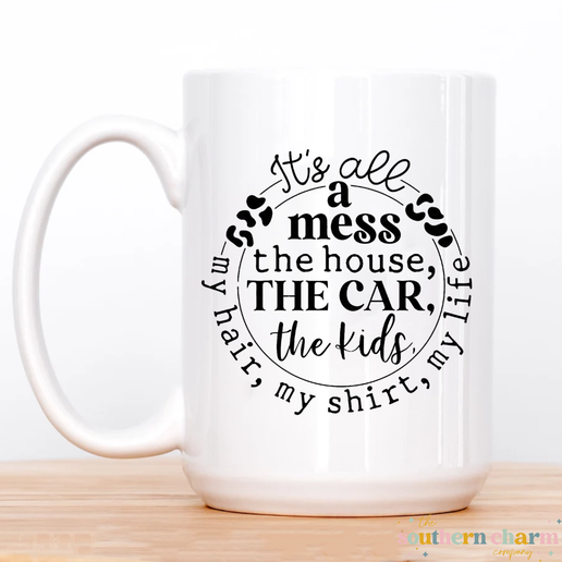 It's All A Mess Coffee Mug