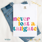 Never Lost A Tailgate Tee