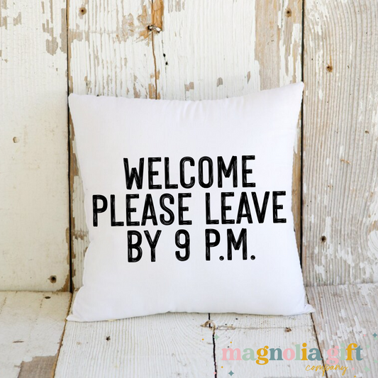 Please Leave By 9 Pillow